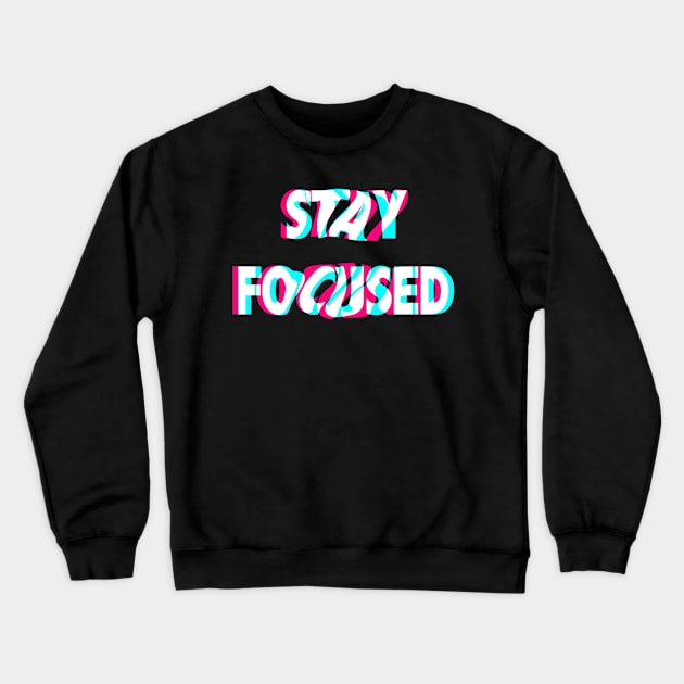 Stay Focused - Positive Words Crewneck Sweatshirt by Jkinkwell